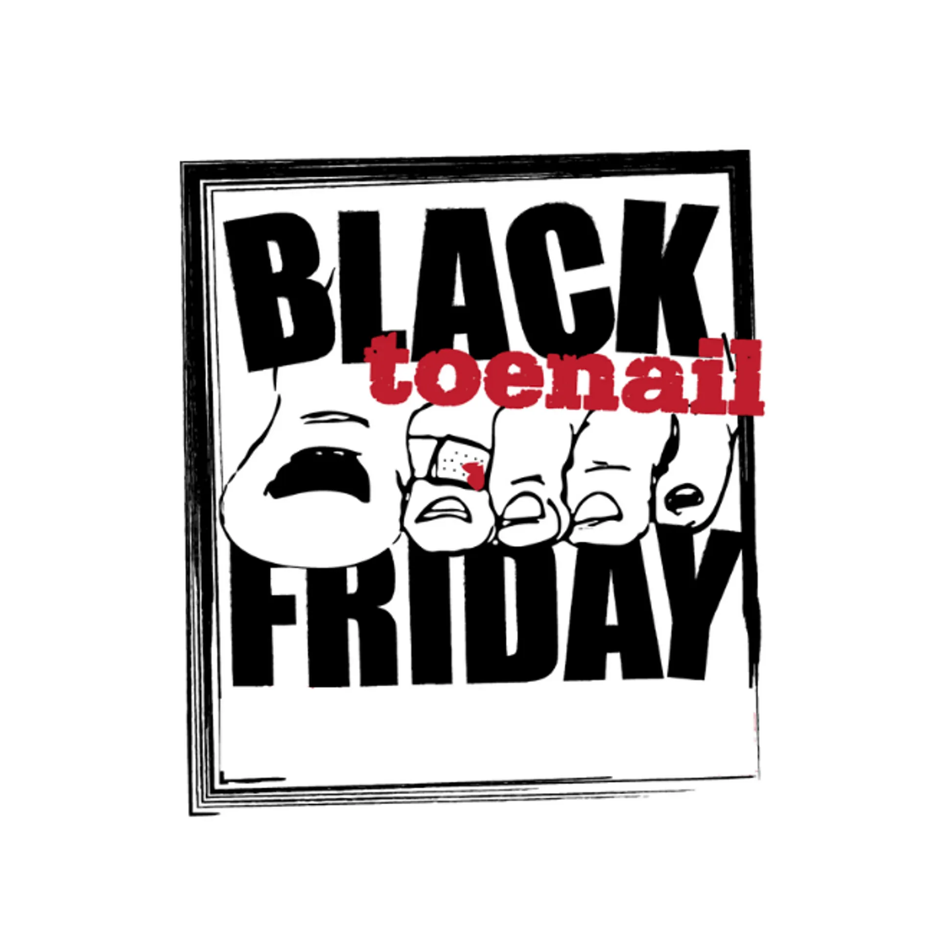 The image contains text that reads "BLACK toenail FRIDAY" with a
