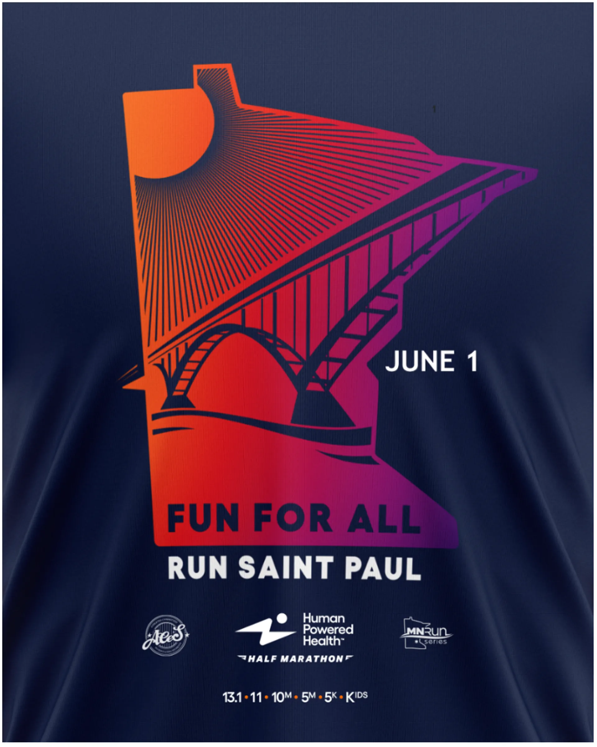 The image displays a graphic design likely related to a running event. At the top, there is a stylized representation of what appears to be a bridge, using orange and pink gradients, set against a navy-blue background that has a fabric-like texture. Below the bridge graphic, the text reads:

"JUNE 1
FUN FOR ALL
RUN SAINT PAUL"

These lines suggest that the event is a run taking place in Saint Paul on June 1 and is marketed as an event enjoyable for everyone.

At the bottom, there's additional text that lists various running distances:
"HALF MARATHON
131 - 11 - 10H - 5M - 5K - KIDS"

This probably indicates the different race