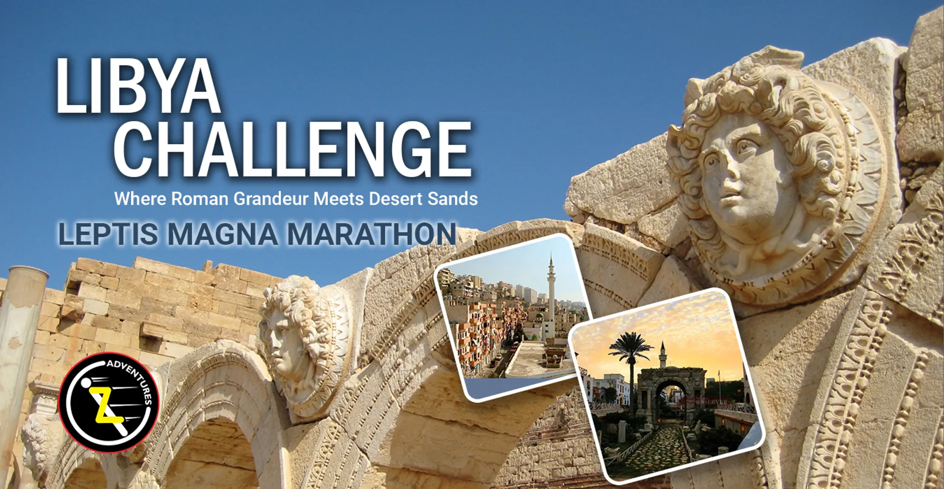 This image is a promotional poster for the "Libya Challenge: Leptis Magna Marathon." It features ancient Roman architecture with sculpted faces, likely from the historical site of Leptis Magna. The poster includes smaller inset images showing scenes from the marathon and the location. The text highlights the theme, "Where Roman Grandeur Meets Desert Sands."